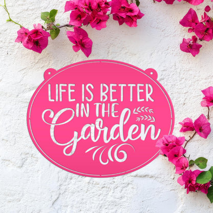 Metal Garden Sign -  Life is Better In The Garden
