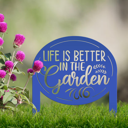Life is Better in the Garden Metal Yard Stake, Garden Decor, Mother's Day Gift, Gift for the Gardner, Gift for Grandma