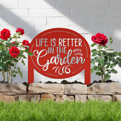Life is Better in the Garden Metal Yard Stake, Garden Decor, Mother's Day Gift, Gift for the Gardner, Gift for Grandma
