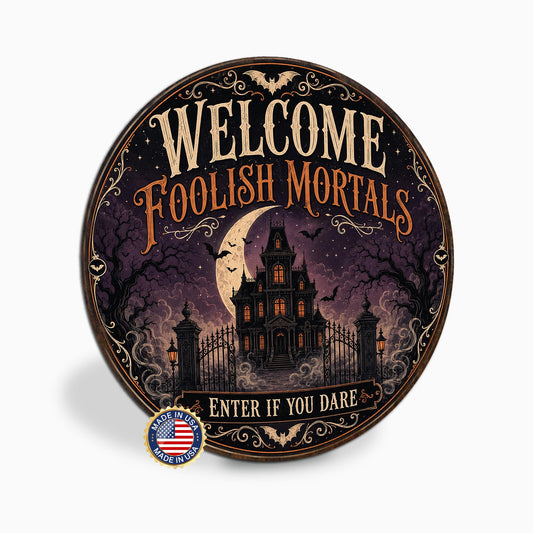 Welcome Foolish Mortals Sign, Round Metal Signs, Enter If You Dare, Haunted House Decor, Gothic Halloween, Spooky Season, Front Porch Art